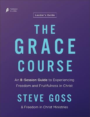 The Grace Course Leader's Guide(English, Paperback, Goss Steve)