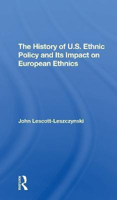 The History Of U.s. Ethnic Policy And Its Impact On European Ethnics(English, Paperback, Lescott-leszczynski John)
