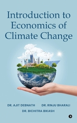 Introduction to Economics of Climate Change(English, Hardcover, Dr Ajit Debnath)