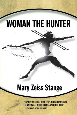 Woman the Hunter(English, Paperback, Stange Mary Zeiss)