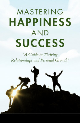 Mastering Happiness and Success by Christian D. Larson; Julia Seton; Ralph Waldo Trine; L. W. Rogers {Mastering Happiness and Success: Empowering Strategies from Visionary Thinkers}(Paperback, Christian D. Larson, Julia Seton, Ralph Waldo Trine, L. W. Rogers)