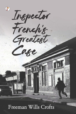 Inspector French's Greatest Case(Hardcover, Freeman Wills Crofts)