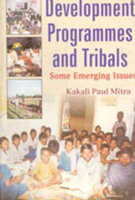 Development Programmes and Tribals “Some Emerging Issues”(Paperback, Kakali Paul Mitra)