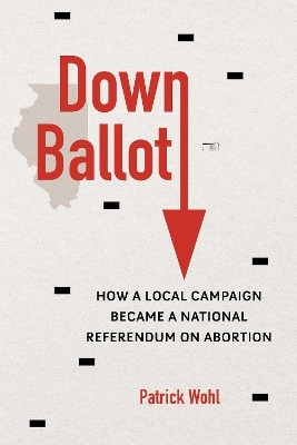 Down Ballot(English, Paperback, Wohl Patrick)
