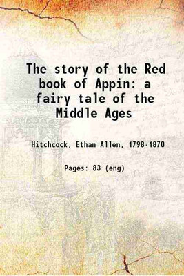 The story of the Red book of Appin: a fairy tale of the Middle Ages 1863 [Hardcover](Hardcover, Hitchcock, Ethan Allen, -)