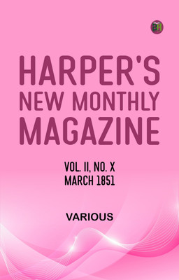 Harper's New Monthly Magazine Vol II No X March 1851(Paperback, Various)