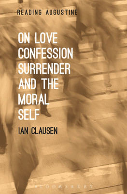 On Love, Confession, Surrender and the Moral Self(English, Paperback, Clausen Ian Dr.)