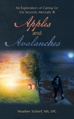 Apples and Avalanches(English, Paperback, Scherf Lpc Heather MS)