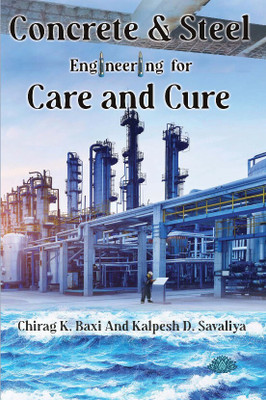 Concrete & Steel - Engineering for Care and Cure(English, Paperback, Chirag K Baxi, Kalpesh D Savaliya)
