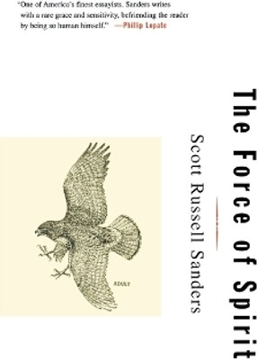 The Force of Spirit(English, Paperback, Sanders Scott Russell)