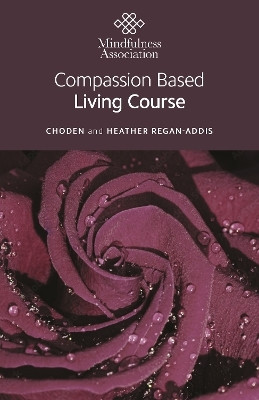 Compassion Based Living Course(English, Paperback, Regan-Addis Heather)