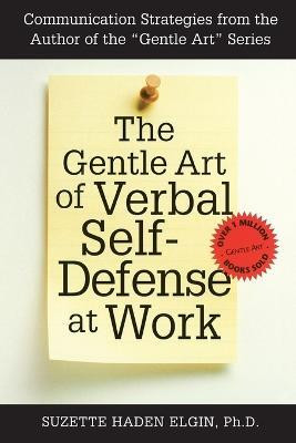The Gentle Art of Verbal Self Defense at Work(English, Paperback, Elgin Suzette Haden)