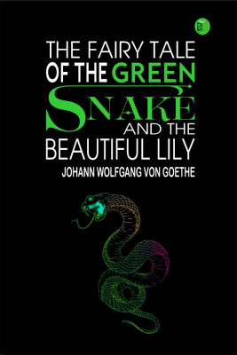 The Fairy Tale of the Green Snake and the Beautiful Lily(Paperback, Johann Wolfgang Von Goethe)
