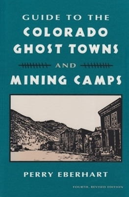 Guide to the Colorado Ghost Towns and Mining Camps(English, Paperback, Eberhart Perry)