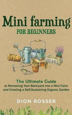 Mini Farming for Beginners(English, Hardcover, Rosser Dion)