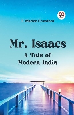 Mr. Isaacs A Tale Of Modern India(English, Paperback, Marion Crawford F)