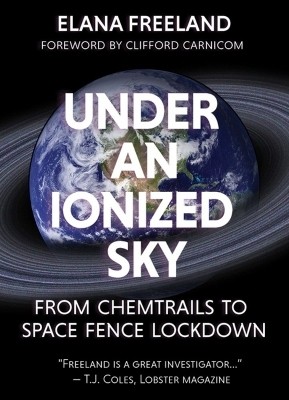 Under an Ionized Sky.From Chemtrails to Space Fence Lockdown(English, Paperback, Freeland Elana M)