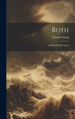 Ruth; a Poem for the Times(English, Hardcover, unknown)