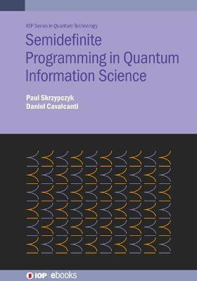 Semidefinite Programming in Quantum Information Science(English, Electronic book text, Skrzypczyk Paul)