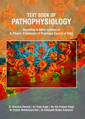 TEXT BOOK OF PATHOPHYSIOLOGY - According to latest syllabus of B. Pharm- II Semester of Pharmacy Council of India(Paperback, Dr. Abhishek Kumar, Dr. Punit Singh, Mr. Om Prakash Singh, Dr Pichika Mallikarjuna, Dr Balijepalli Madhu)