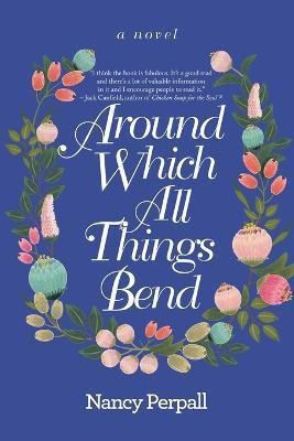 Around Which All Things Bend(English, Paperback, Perpall Nancy)
