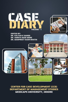 CASE DIARY VOLUME - I(English, Paperback, Center For Case Development (CCD) Department of Management Studies Medicaps University)