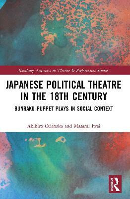 Japanese Political Theatre in the 18th Century(English, Paperback, Odanaka Akihiro)