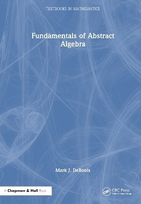 Fundamentals of Abstract Algebra(English, Hardcover, DeBonis Mark J.)