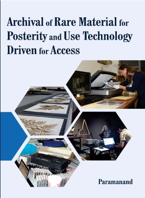 Archival of Rare Material for Posterity and Use Technology Driven for Access(Hardcover, Paramanand)