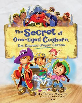 The Secret of One-Eyed Cogburn, The Dreaded Pirate Captain(English, Paperback, Merrill Wigginton Diane)