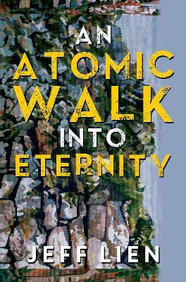 An Atomic Walk into Eternity(English, Paperback, Lien Jeff)