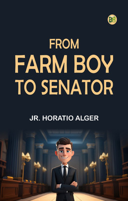 From Farm Boy to Senator(Paperback, Jr. Horatio Alger)