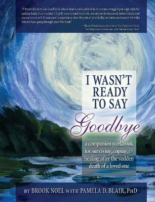 I Wasn't Ready to Say Goodbye Workbook(English, Paperback, Noel Brook PhD)