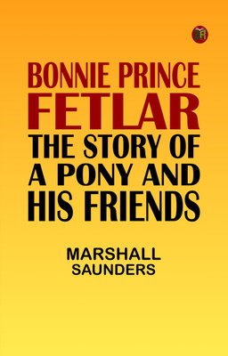 Bonnie Prince Fetlar: The Story of a Pony and His Friends(Paperback, Marshall Saunders)