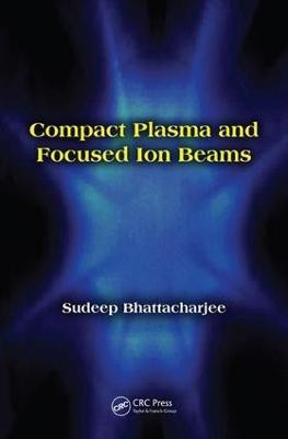 Compact Plasma and Focused Ion Beams(English, Electronic book text, Bhattacharjee Sudeep)