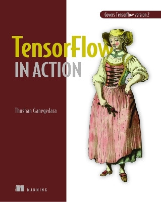 TensorFlow 2.0 in Action(English, Paperback, Ganegedara Thushan)
