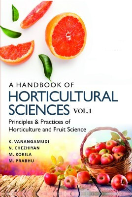 A Handbook of Horticultural Sciences: Vol.01: Principles and Practices of Horticulture and Fruit Science(English, Hardcover, M.Prabhu K. Vanangamudi, N.Chezhiyan, M.Kokila)