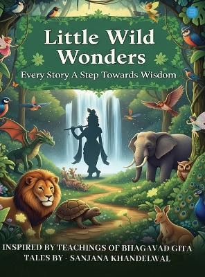 Little Wild Wonders - Every story a step towards Wisdom(English, Hardcover, Khandelwal Sanjana)