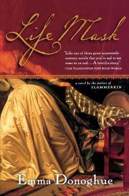 Life Mask(English, Paperback, Donoghue Emma Professor)