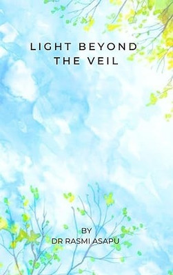 Light beyond the veil(Paperback, Rasmi Asapu)