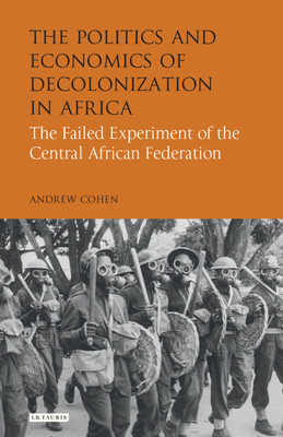 The Politics and Economics of Decolonization in Africa(English, Hardcover, Cohen Andrew)