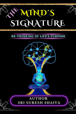 The Mind's Signature!  - Rethinking Of Life's Purpose(English, Paperback, Shaiva Suresh)