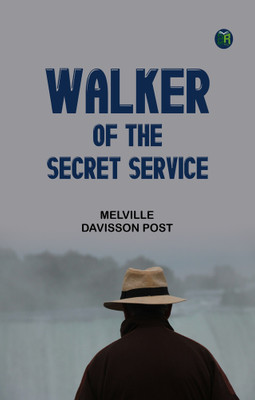 Walker of the Secret Service(Paperback, Melville Davisson Post)