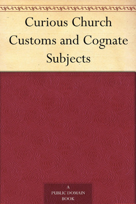 Curious Church Customs and Cognate Subjects(Paperback, William Andrews)