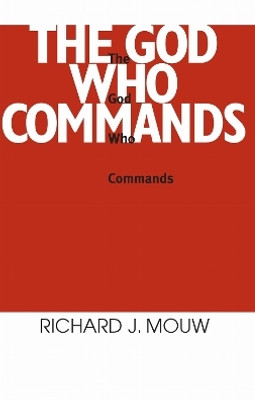 God Who Commands, the(English, Paperback, Mouw Richard J.)