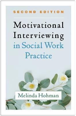 Motivational Interviewing in Social Work Practice, Second Edition(English, Paperback, Hohman Melinda)