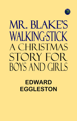 Mr. Blake's Walking-Stick: A Christmas Story for Boys and Girls(Paperback, Edward Eggleston)