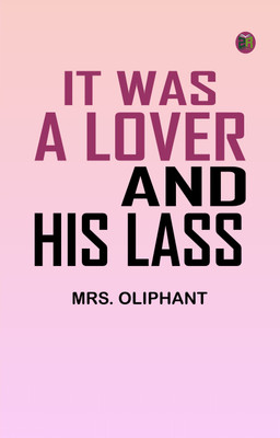 It was a Lover and His Lass(Paperback, Mrs. Oliphant)