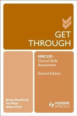 Get Through MRCGP: Clinical Skills Assessment 2E(English, Paperback, Rushforth Bruno)