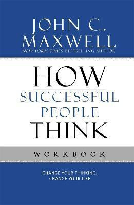 How Successful People Think Workbook(English, Paperback, Maxwell John C.)